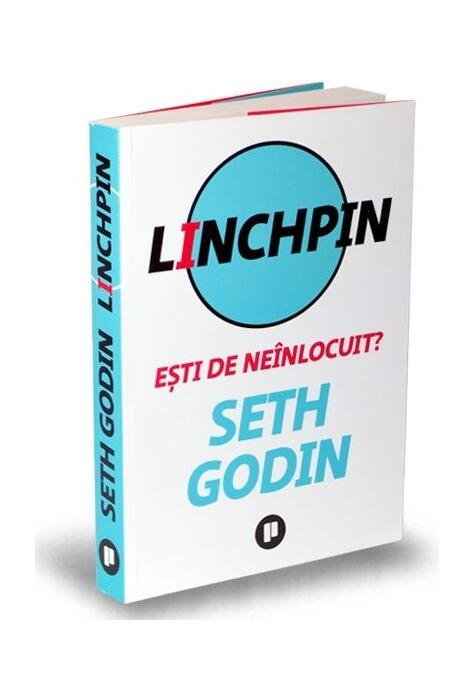 Copertă produs Linchpin. Eşti de ne&icirc;nlocuit?