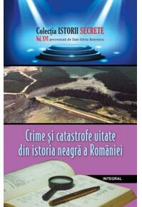 Copertă produs Crime și catastrofe uitate din istoria neagră a Rom&acirc;niei