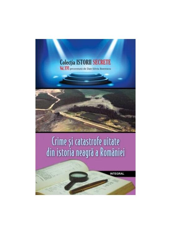 Copertă produs Crime și catastrofe uitate din istoria neagră a României - gallery big 1