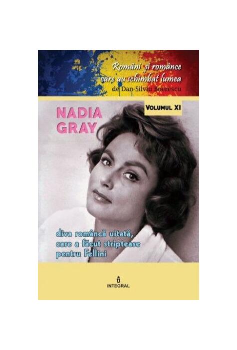 Copertă produs Nadia Gray. Diva rom&acirc;ncă uitată care a făcut striptease pentru Fellini