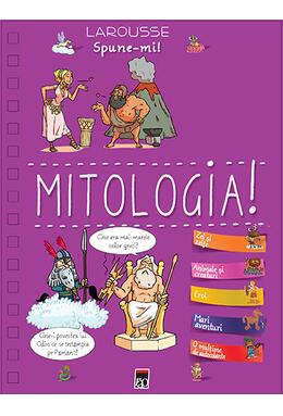Copertă produs Spune-mi! Mitologia!