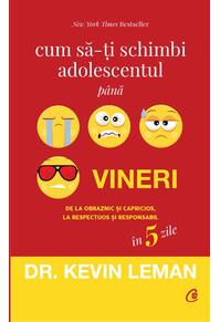 Copertă produs Cum să-ţi schimbi adolescentul p&acirc;nă vineri
