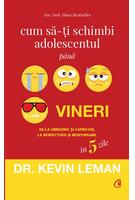 Copertă produs Cum să-ţi schimbi adolescentul p&acirc;nă vineri