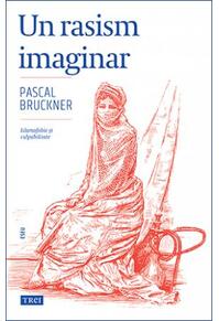 Copertă produs Un rasism imaginar. Islamofobie și culpabilitate