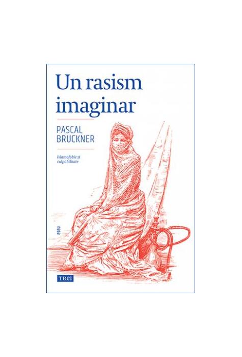 Copertă produs Un rasism imaginar. Islamofobie și culpabilitate