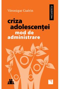 Copertă produs Criza adolescenţei. Mod de administrare