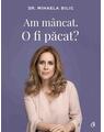 Copertă produs Am m&acirc;ncat. O fi păcat? - thumb 1