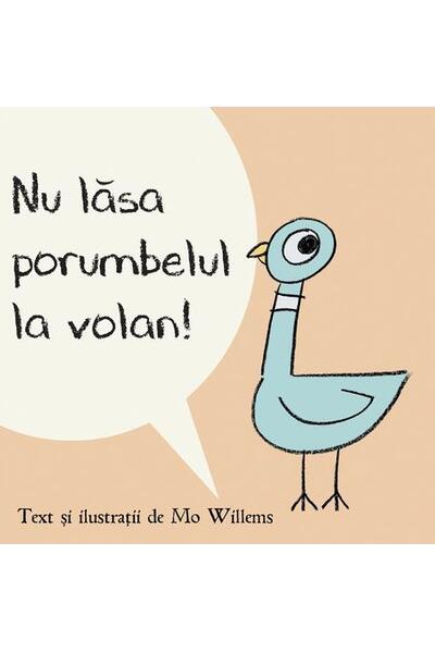 Nu lăsa porumbelul la volan!