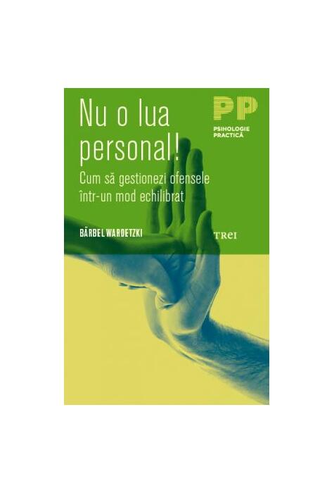 Copertă produs Nu o lua personal! Cum să gestionezi ofensele &icirc;ntr-un mod echilibrat