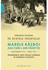 Copertă produs În spatele frontului. Marele Război așa cum l-am văzut eu, decembrie 1916–iunie 1918