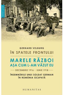Copertă produs În spatele frontului. Marele Război așa cum l-am văzut eu, decembrie 1916–iunie 1918