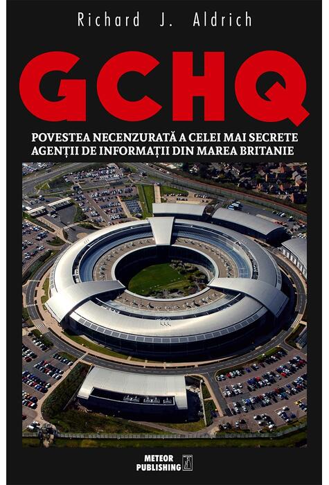 Copertă produs GCHQ. Povestea necenzurată a celei mai secrete agenţii de informaţii din Marea Britanie