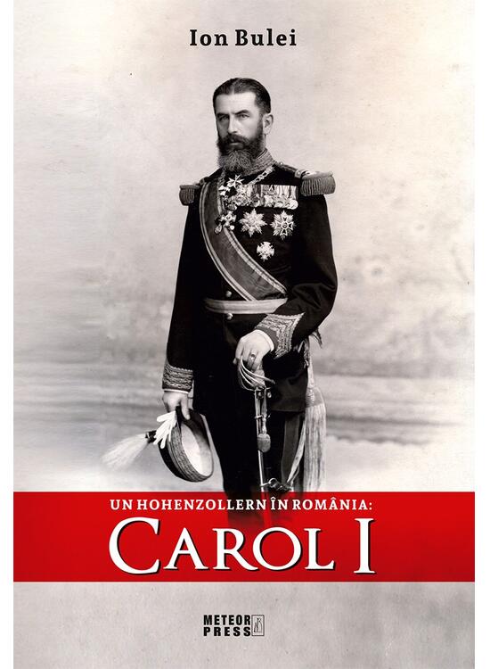 Copertă produs Un Hohenzollern &icirc;n Rom&acirc;nia: Carol I - gallery big 1