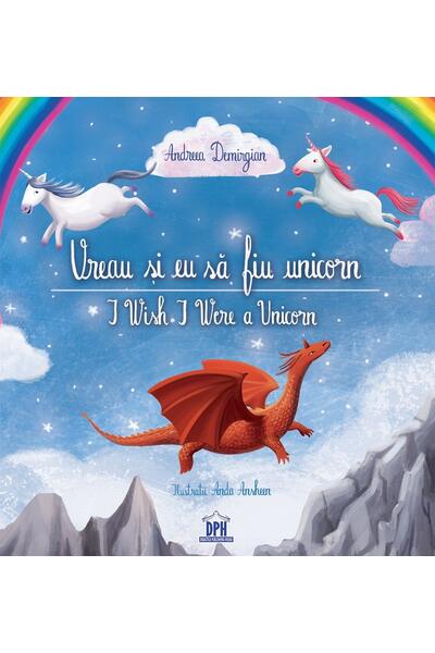 Vreau și eu să fiu unicorn /  I Wish I Were a Unicorn