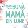 Copertă produs Pentru cea mai bună mamă din lume - gallery small 