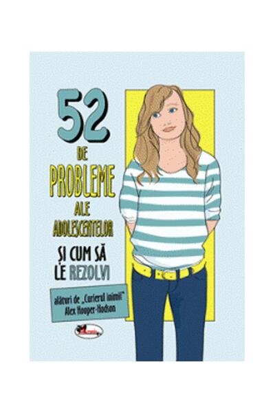 52 de probleme ale adolescentelor și cum să le rezolvi