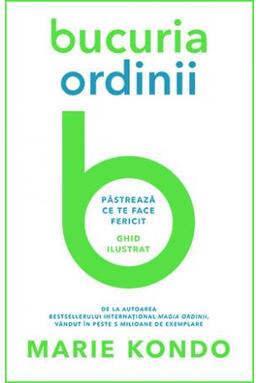 Copertă produs Bucuria ordinii. Păstrează ce te face fericit. Ghid ilustrat