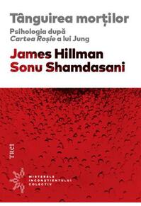 Copertă produs T&acirc;nguirea morţilor. Psihologia după Cartea Roşie a lui Jung