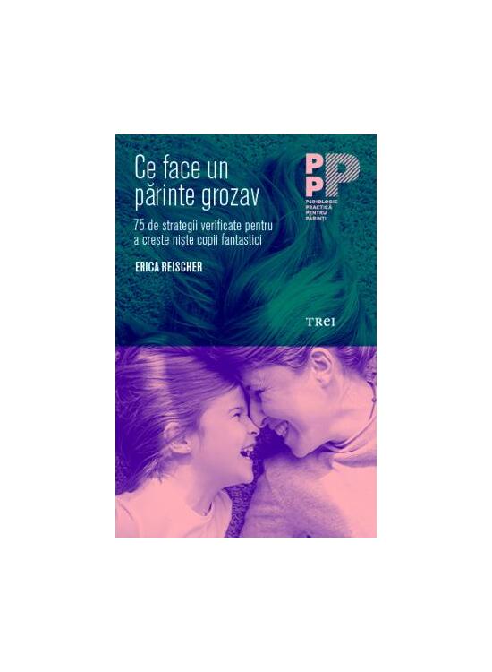 Copertă produs Ce face un părinte grozav. 75 de strategii verificate pentru a crește niște copii fantastici - gallery big 1