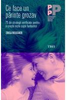 Ce face un părinte grozav. 75 de strategii verificate pentru a crește niște copii fantastici