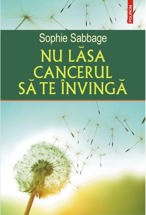Copertă produs Nu lăsa cancerul să te &icirc;nvingă