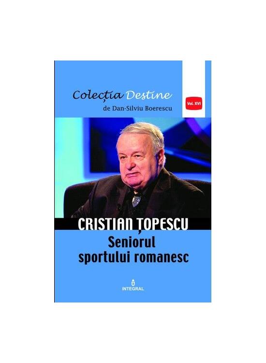 Copertă produs Cristian Țopescu – Seniorul sportului românesc - gallery big 1