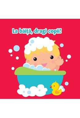Copertă produs Cărticica mea de baie-La băiță, dragi copii!