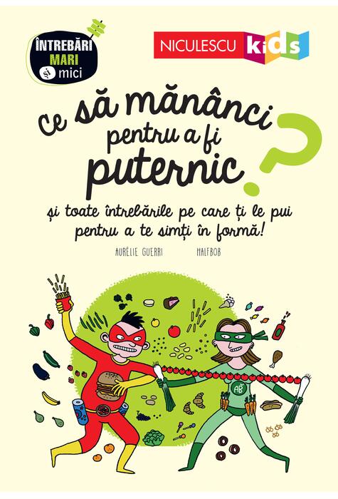 Copertă produs Ce să măn&acirc;nci pentru a fi puternic? Seria &Icirc;ntrebări MARI şi mici
