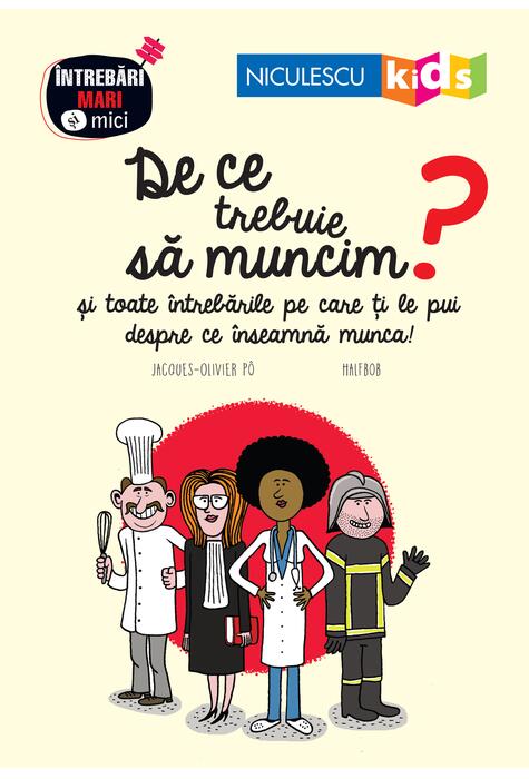 Copertă produs De ce trebuie să muncim? Seria &Icirc;ntrebări MARI şi mici