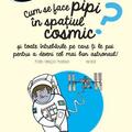 Copertă produs Cum se face pipi &icirc;n spațiul cosmic? Seria &Icirc;ntrebări MARI şi mici - gallery small 