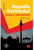 Regulile Berlinului. Europa şi calea germană