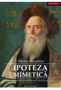 Copertă produs Ipoteza mimetică. Despre evrei și originile modernității