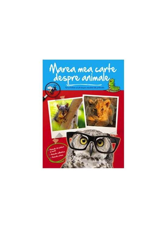 Copertă produs Marea mea carte despre animale. Tot ce trebuie să știi despre animalele tale preferate - gallery big 1