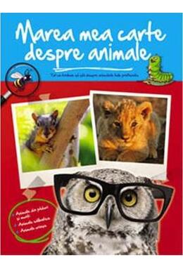 Copertă produs Marea mea carte despre animale. Tot ce trebuie să știi despre animalele tale preferate