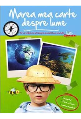 Copertă produs Marea mea carte despre lume. Tot ce trebuie să știi despre această lume