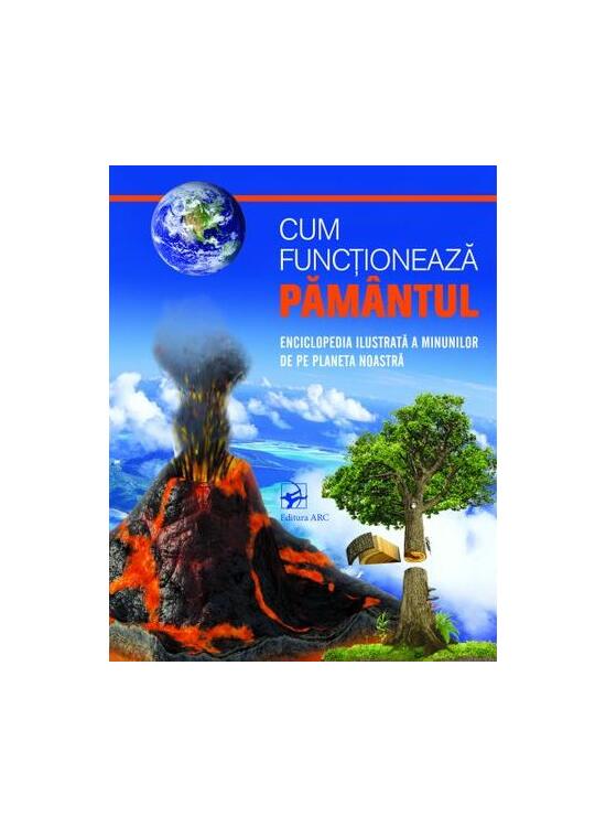 Copertă produs Cum funcționează PĂM&Acirc;NTUL. Enciclopedia ilustrată a minunilor de pe planetă noastră - gallery big 1