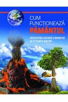 Imagine produs Cum funcționează PĂM&Acirc;NTUL. Enciclopedia ilustrată a minunilor de pe planetă noastră