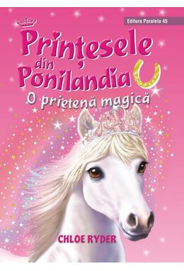 Copertă produs O prietenă magică. Prinţesele din Ponilandia (Vol. 1)