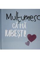 Mulţumesc că mă iubeşti!