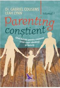 Copertă produs Parenting conștient (2 volume). Ghid holistic pentru creșterea unor copii sănătoși și fericiți
