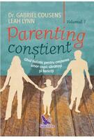 Parenting conștient (2 volume). Ghid holistic pentru creșterea unor copii sănătoși și fericiți