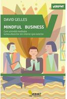 Mindful business. Cum schimbă meditația lumea afacerilor din interior spre exterior