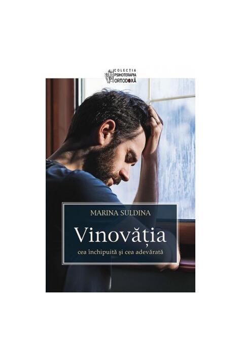 Copertă produs Vinovăţia - cea &icirc;nchipuită şi cea adevărată