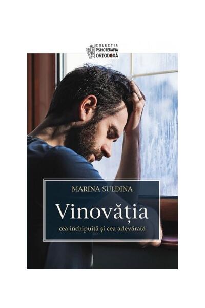 Vinovăţia - cea &icirc;nchipuită şi cea adevărată