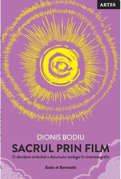Copertă produs Sacrul prin film. O abordare simbolică a discursului teologic &icirc;n cinematografie