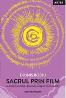 Sacrul prin film. O abordare simbolică a discursului teologic &icirc;n cinematografie
