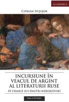 Imagine produs Incursiune &icirc;n veacul de argint al literaturii ruse. Pe urmele lui Dmitri Merejkovski