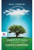 Copertă produs Vindecă-ți viață. Cheile Împărăției