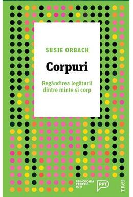 Copertă produs Corpuri. Reg&acirc;ndirea legăturii dintre minte și corp