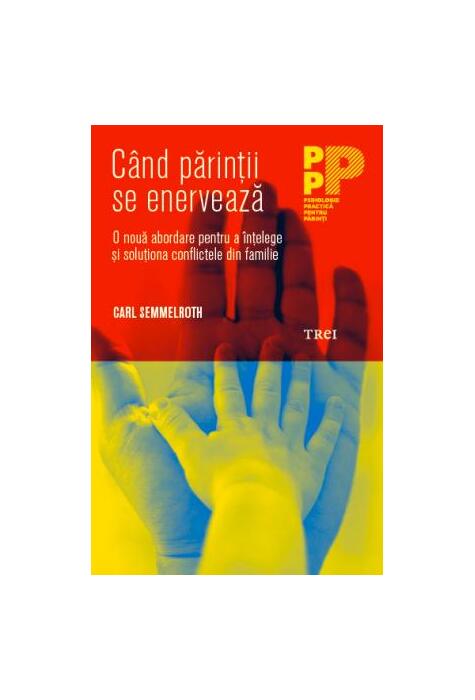 Copertă produs C&acirc;nd părinții se enervează. O nouă abordare pentru a &icirc;nțelege și soluționa conflictele din familie